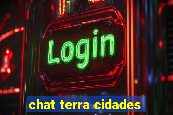 chat terra cidades
